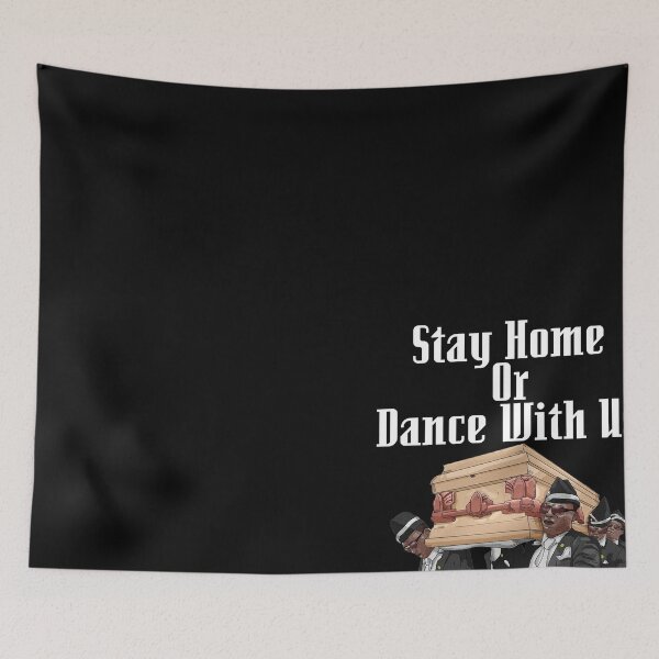 Item preview, Stay Home or Dance With Us - Coffin Dance Meme designed and sold by MustaFighter.