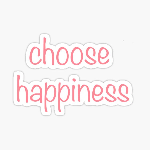 Choose Happiness Sticker By Ehald Redbubble