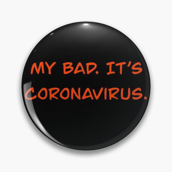Item preview, My Bad. It's Coronavirus. designed and sold by RJKpoyp.
