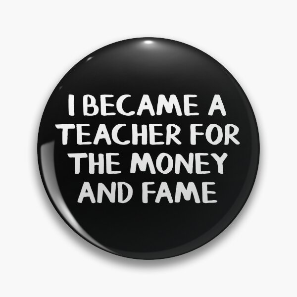 Item preview, I became a teacher for the money and fame designed and sold by allthetees.