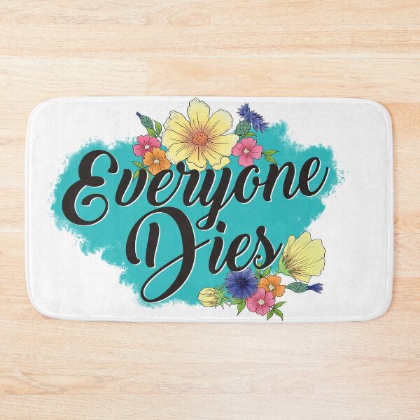 Item preview, Everyone Dies - Floral designed and sold by Becky Best.