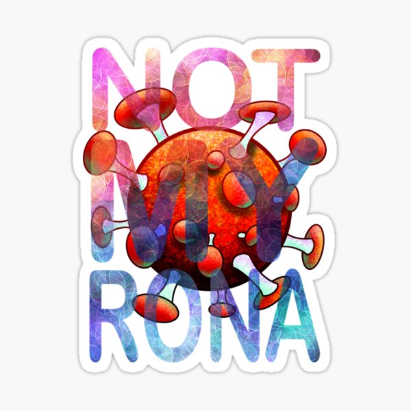 NOT MY RONA FUNNY SHIRT Sticker