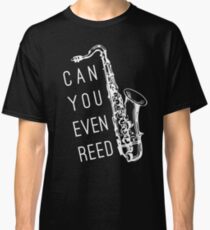Can You Even Reed? Classic T-Shirt