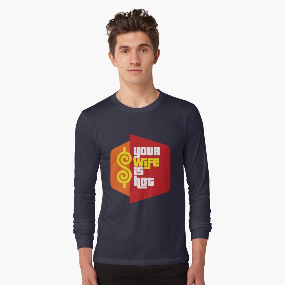 Der Preis Ist Richtig Tv Show Parodie Ihre Frau Ist Heiss T Shirt Von Miztayk Redbubble