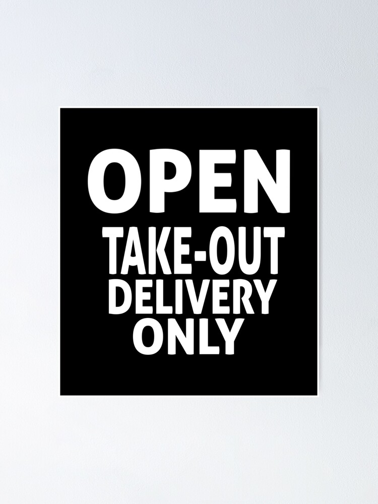 Take Out Delivery Only Restaurant Covid 19 Sign Black Bg Poster By Purecreations Redbubble