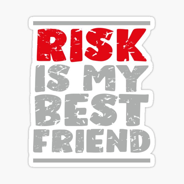 "Risk is my best friend" Sticker for Sale by favoritequotes Redbubble