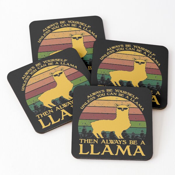 Item preview, Always Be Yourself Unless You Can Be A Llama Then Always Be A Llama designed and sold by sesa10.