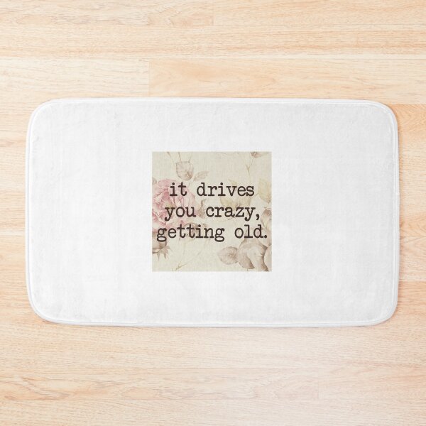 Item preview, "it drives you crazy, getting old" lorde lyric designed and sold by lilsammi.