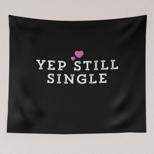Item preview, Yep Still Single designed and sold by Ouaday.