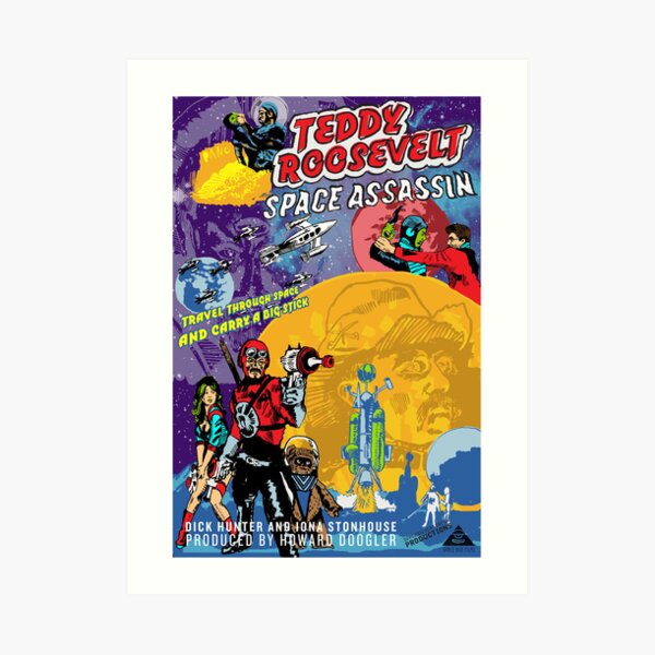 Teddy Roosevelt - Space Assassin! Art Print