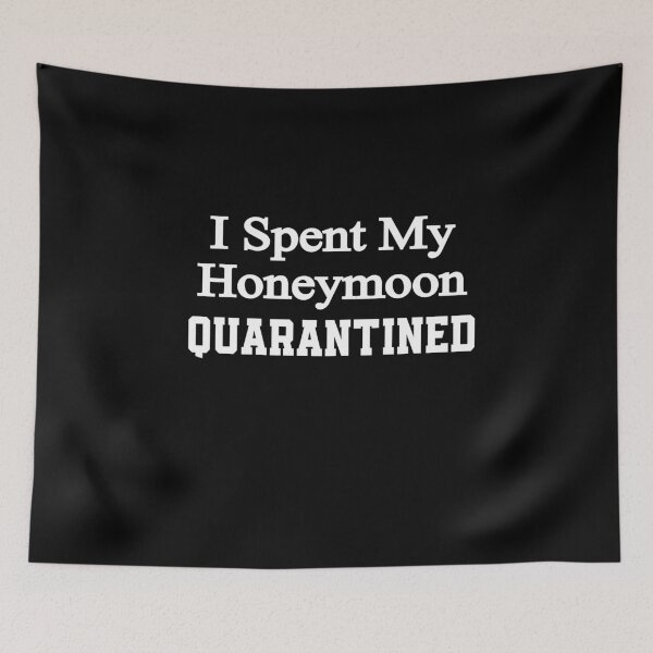 Item preview, I Spent My Honeymoon Quarantined  designed and sold by Merch By ika.