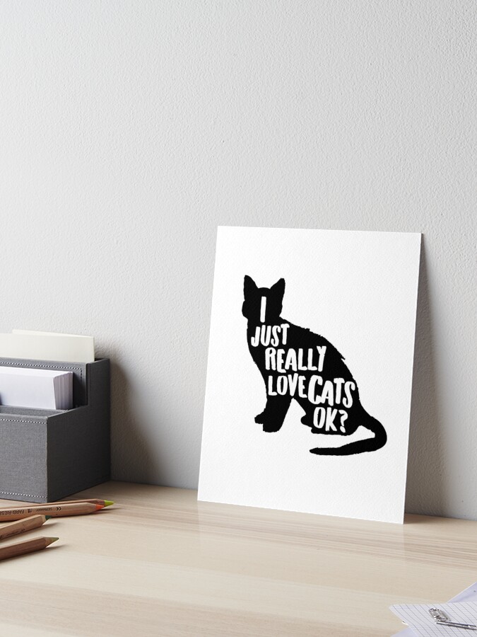 Impression Rigide J Aime Vraiment Les Chats Ok Cadeau D Amant De Chat Mignon Pour Tous Ceux Qui Aiment Les Chats Et Les Chatons Par Teemaniac Redbubble