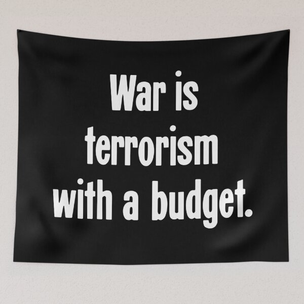 Item preview, War Is Terrorism With A Budget designed and sold by Good-Looking Corpse.