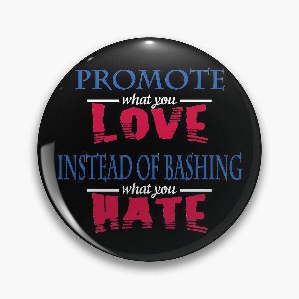 Item preview, Promote what you love instead of bashing what you hate designed and sold by rodmendonca.