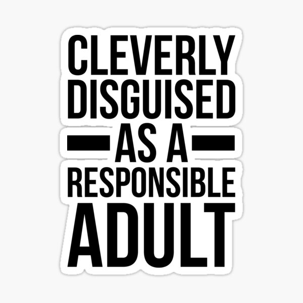 Item preview, Disguised As A Responsible Adult Funny Quote designed and sold by quarantine81.
