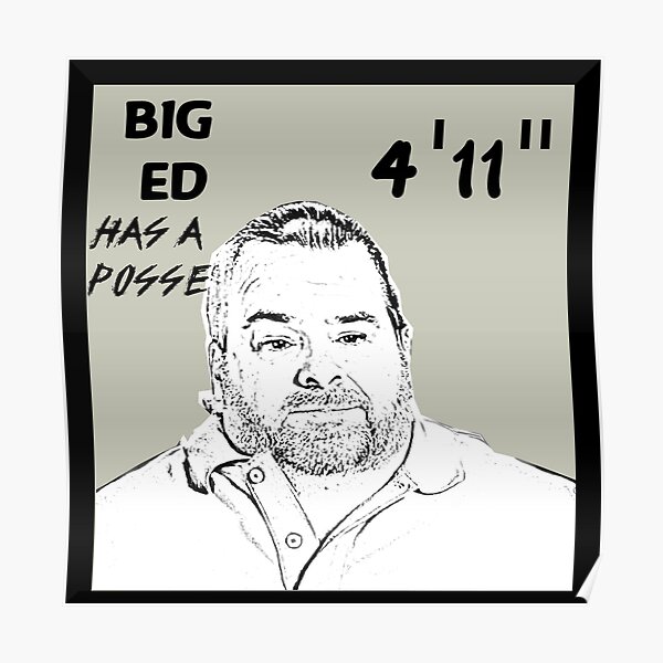 "Big Ed Has A Posse" Poster for Sale by unbootable Redbubble