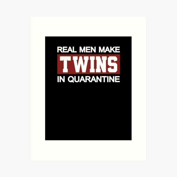 Item preview, Real Man Make Twins In Quarantine designed and sold by Merch By ika.