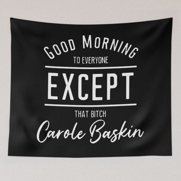 Item preview, Good Morning To Everyone Except Carole Baskin  designed and sold by Jennifer Adair.