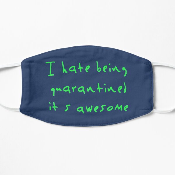 I Hate Being Quarantined It's Awesome Mask