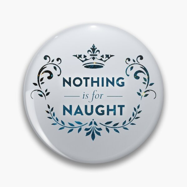 Item preview, Nothing is for Naught designed and sold by QGPennyworth.