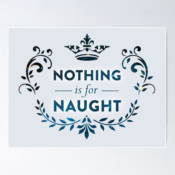 Item preview, Nothing is for Naught designed and sold by QGPennyworth.