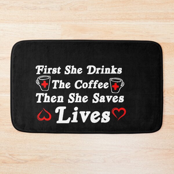 Item preview, First She Drinks The Coffee Then She Saves Lives: Funny Sarcastic Sayings For Gifts Idea designed and sold by cutitoutsir.