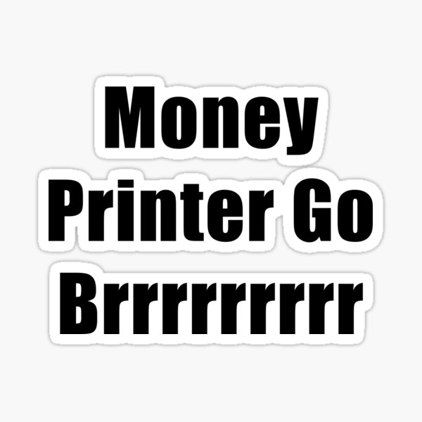 Item preview, Money Printer Go Brrr, Black Text designed and sold by SpencerDesigns.