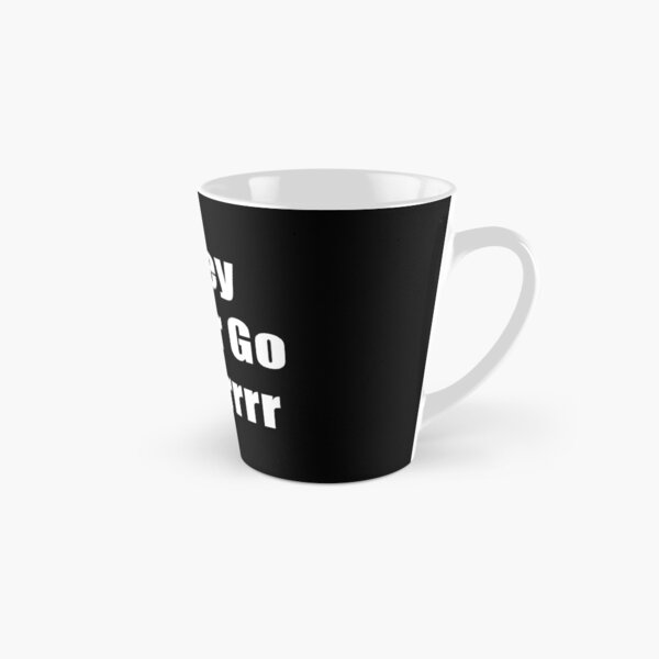 Money Printer Go Brrr, White Text Tall Mug