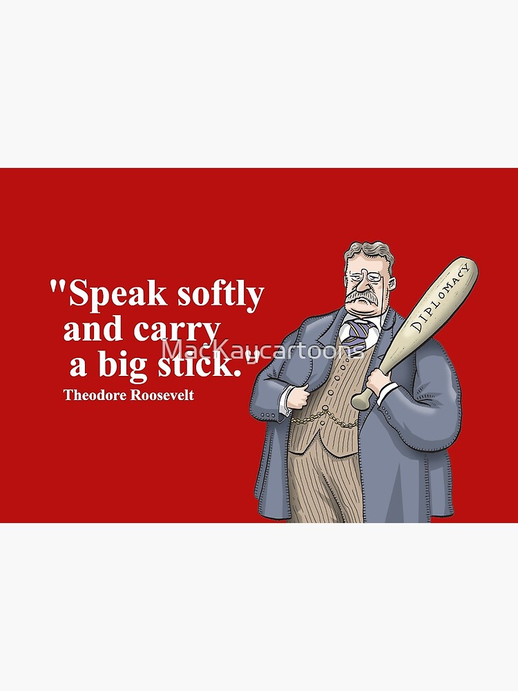 speak-softly-and-carry-a-big-stick-you-will-go-far-quote-of-the-day