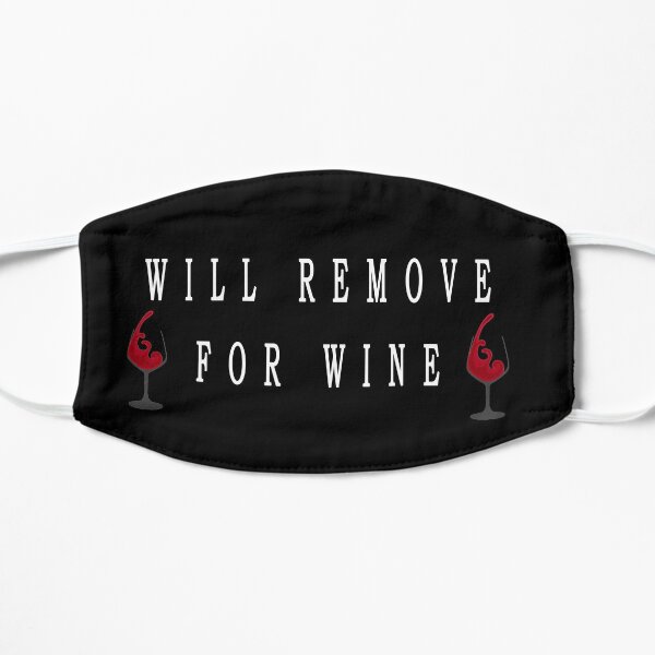 Will Remove for Wine | Face Cover | Funny | Social Distancing Flat Mask