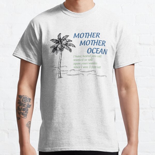 Mother, Mother, Ocean Classic T-Shirt
