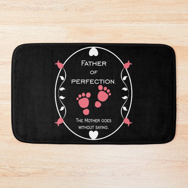 Item preview, FATHER of Perfection - baby girl - The Mother goes without saying. designed and sold by FinalCut55.