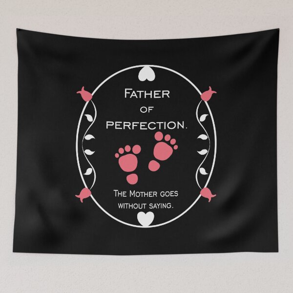 Item preview, FATHER of Perfection - baby girl - The Mother goes without saying. designed and sold by FinalCut55.