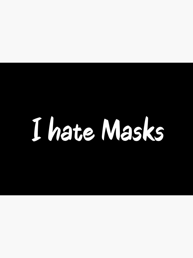 I hate masks funny Mask Gigt idea  by seifkdm