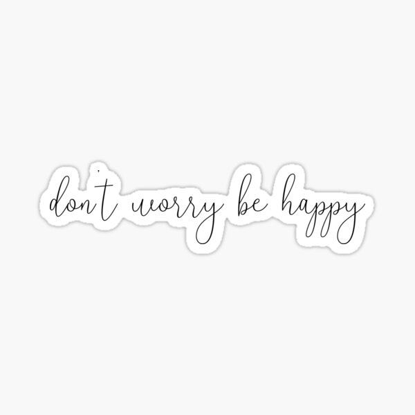 Dont Worry Be Happy Stickers for Sale