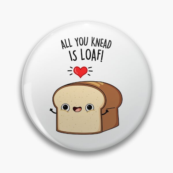 Item preview, All You Knead Is Loaf Funny Bread Puns  designed and sold by punnybone.