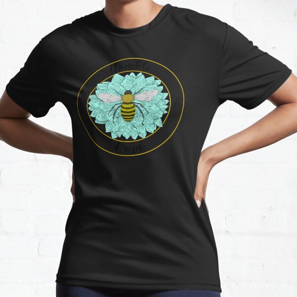 Bee Humble and Kind Active T-Shirt