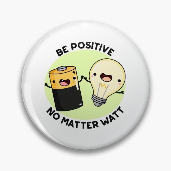 Item preview, Be Positive No Matter Watt Positive Science Puns  designed and sold by punnybone.