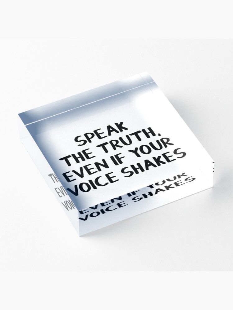 Alternate view of Speak the truth, even if your voice shakes Acrylic Block