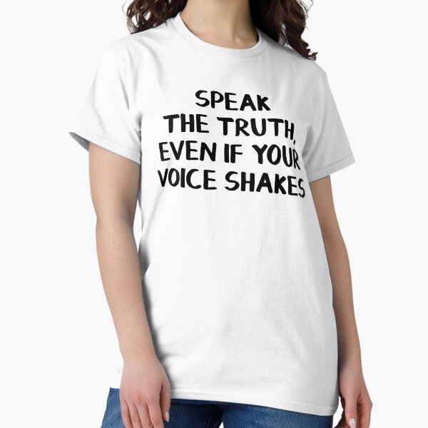 Artikel-Vorschau von Sagen Sie die Wahrheit, auch wenn Ihre Stimme zittert, designt und verkauft von allthetees.