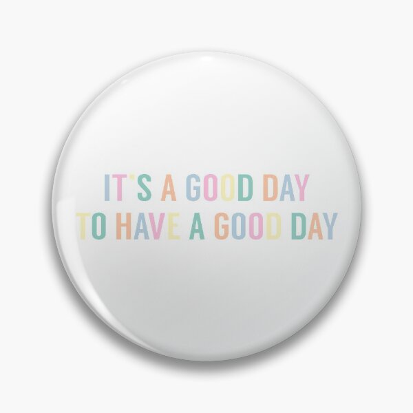 Item preview, it’s a good day to have a good day designed and sold by Caroline Tatko.