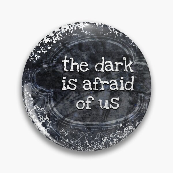 Item preview, The Dark Is Afraid Of Us designed and sold by QGPennyworth.