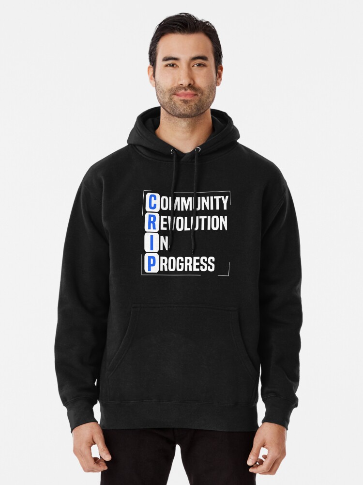 Crip Community Revolution In Progress Pullover Hoodie for Sale by  DIRTYDUNNZ