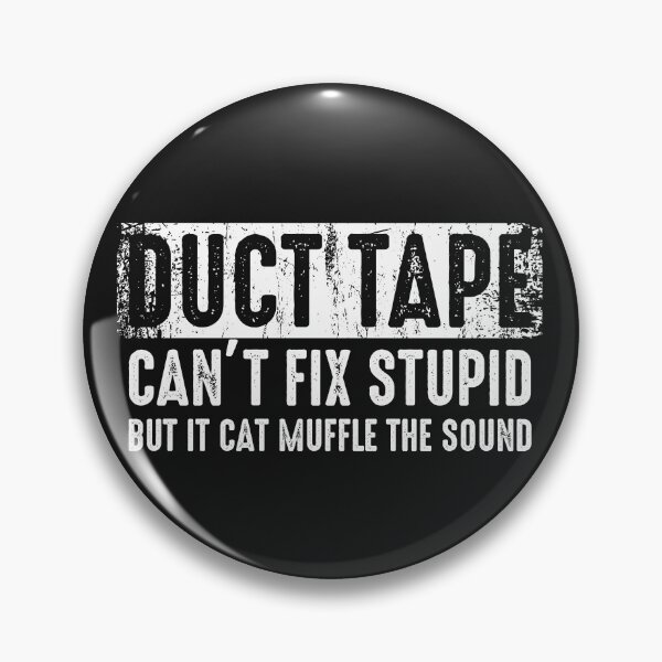 Item preview, Duct Tape Can't Fix Stupid But It Can Muffle The Sound Sarcastic Humor Gift designed and sold by alenaz.