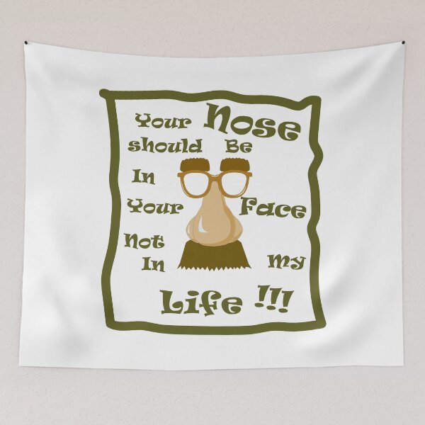 Item preview, nose ,Your nose should be in your face not in my life to say I found your nose in my business designed and sold by MyliaHamor.