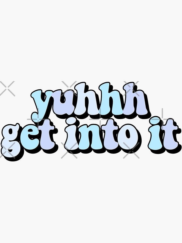 yuh get into it shirt