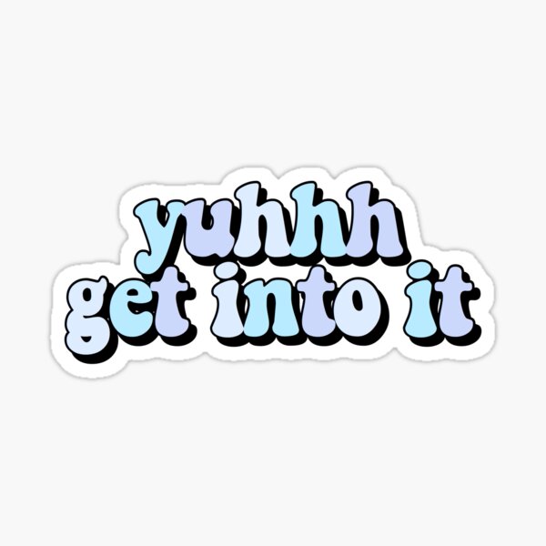 Yuh Get Into It Gifts & Merchandise | Redbubble