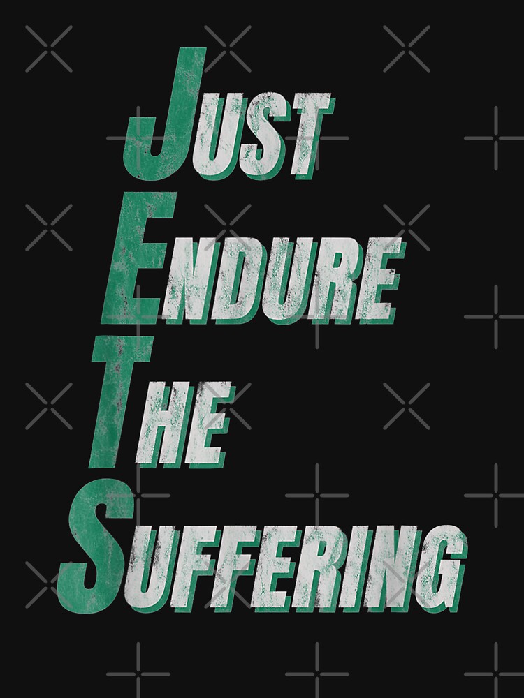 jets just endure the suffering t shirt