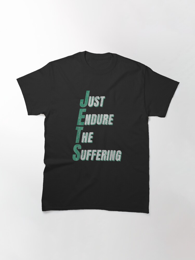 jets just endure the suffering t shirt