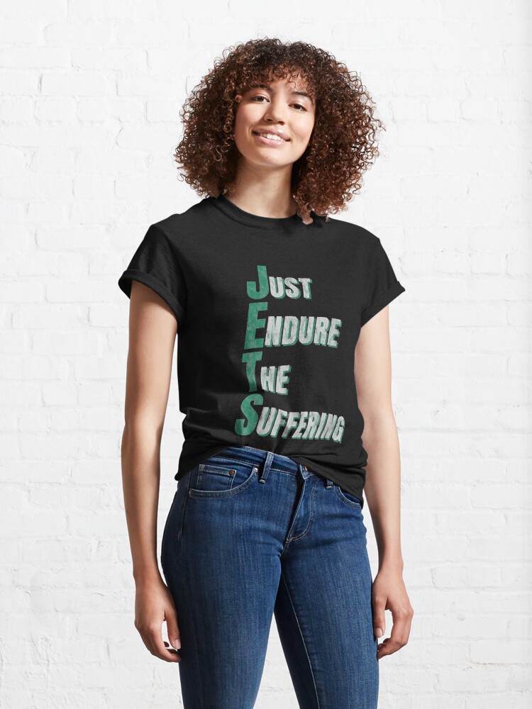 jets just endure the suffering t shirt